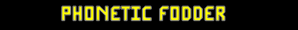 Phonetic Fodder